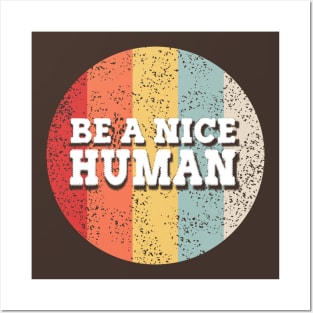 be a nice human design Posters and Art